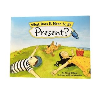 What Does It Mean to Be Present?
by Rana DiOrio, illustrated by Eliza Wheeler